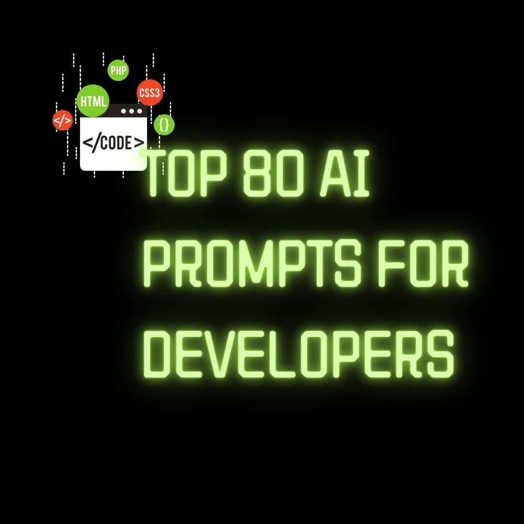 Top 80 AI Prompts for Developers: Enhance Your Coding with AI